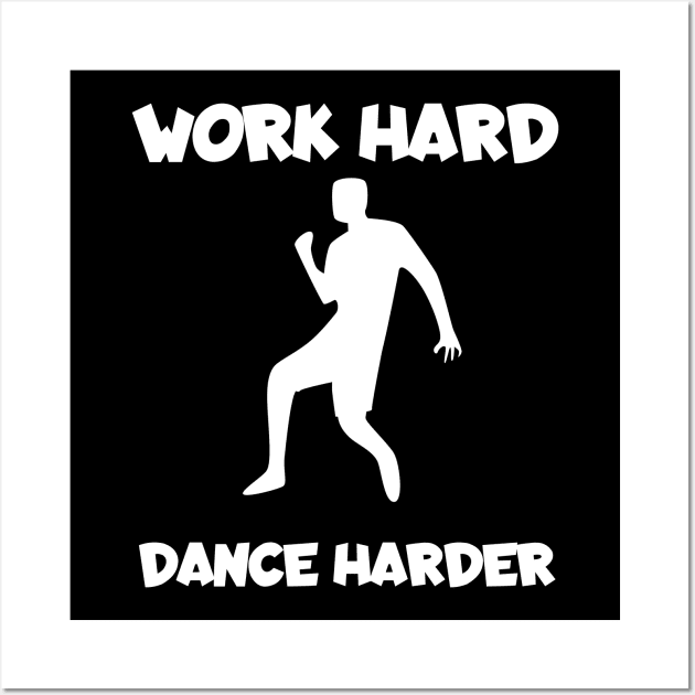 Work hard dance harder men Wall Art by maxcode